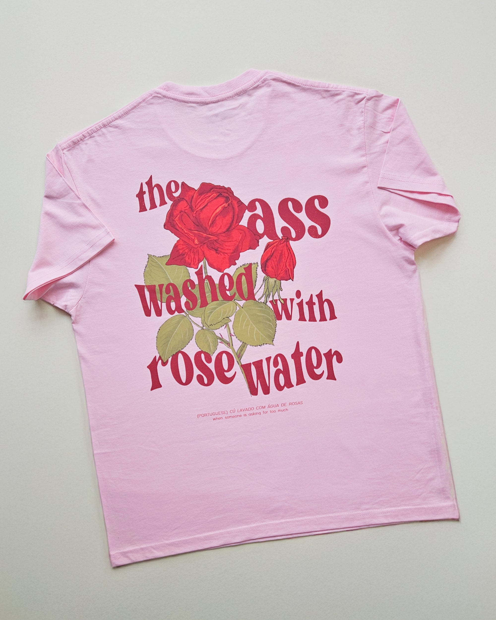 the ass washed with rose water t-shirt